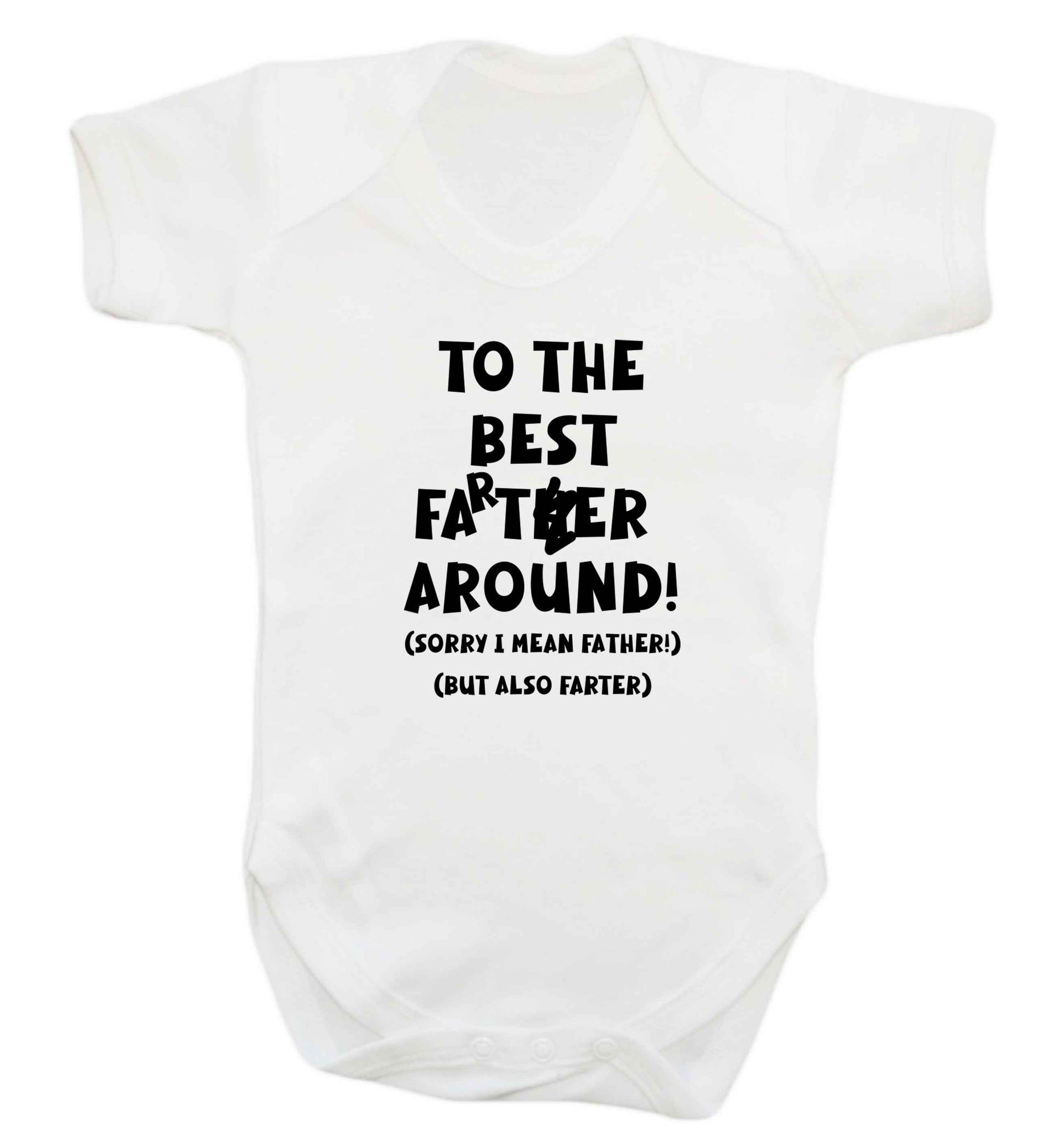 To the best farter around! Sorry I mean father, but also farter baby vest white 18-24 months