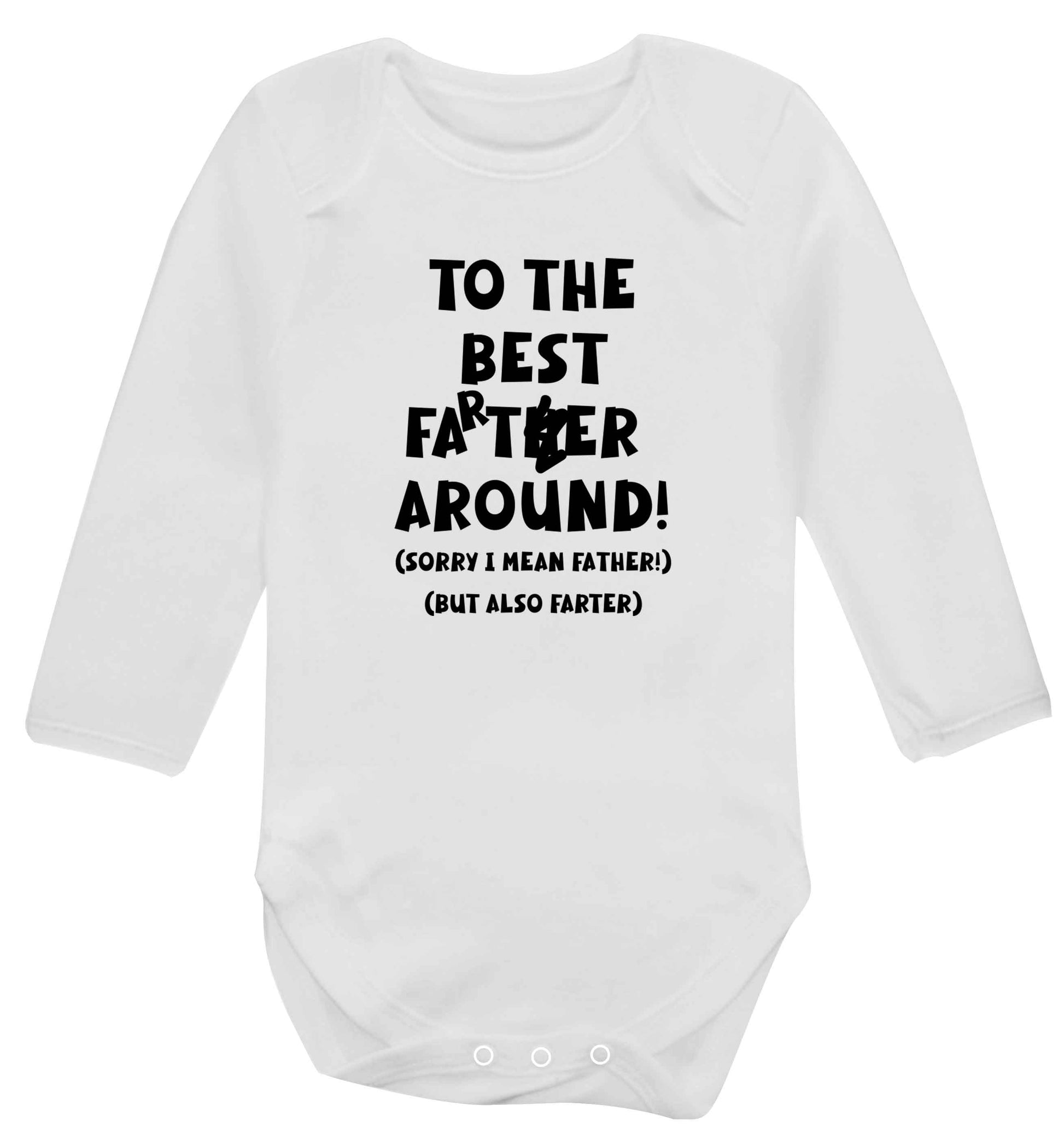 To the best farter around! Sorry I mean father, but also farter baby vest long sleeved white 6-12 months
