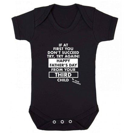 If at first you don't succeed try, try again Happy Father's day from your third child! baby vest black 18-24 months