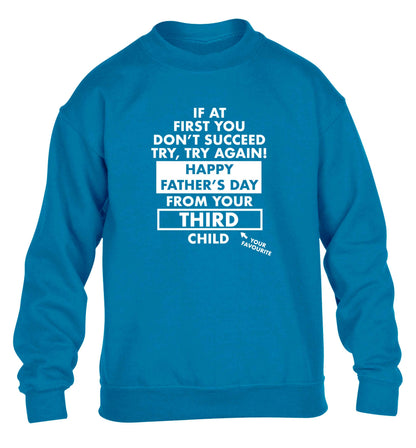 If at first you don't succeed try, try again Happy Father's day from your third child! children's blue sweater 12-13 Years