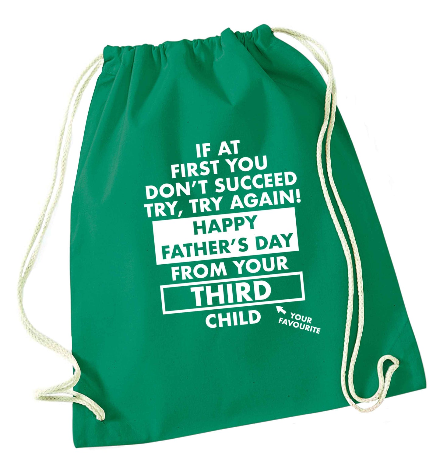 If at first you don't succeed try, try again Happy Father's day from your third child! green drawstring bag