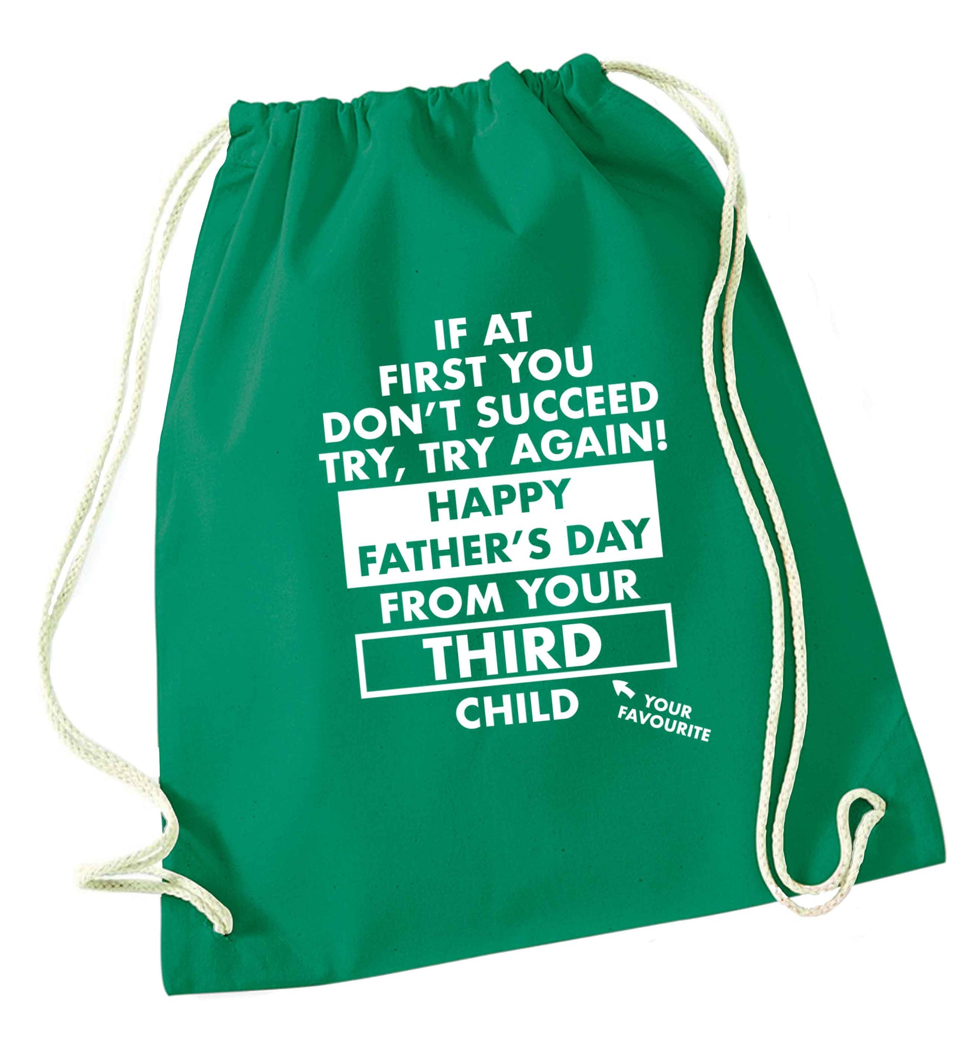 If at first you don't succeed try, try again Happy Father's day from your third child! green drawstring bag