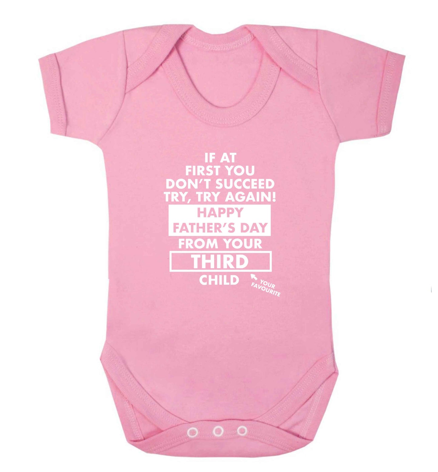 If at first you don't succeed try, try again Happy Father's day from your third child! baby vest pale pink 18-24 months