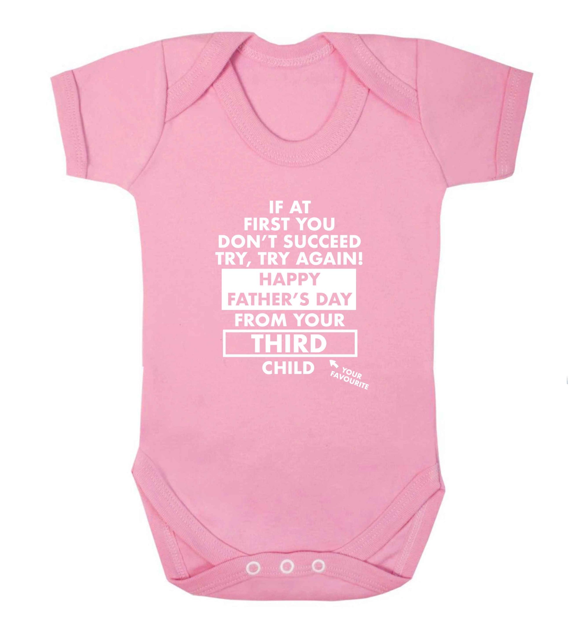 If at first you don't succeed try, try again Happy Father's day from your third child! baby vest pale pink 18-24 months
