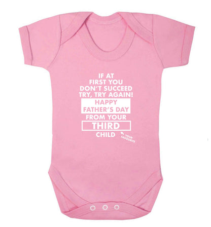 If at first you don't succeed try, try again Happy Father's day from your third child! baby vest pale pink 18-24 months