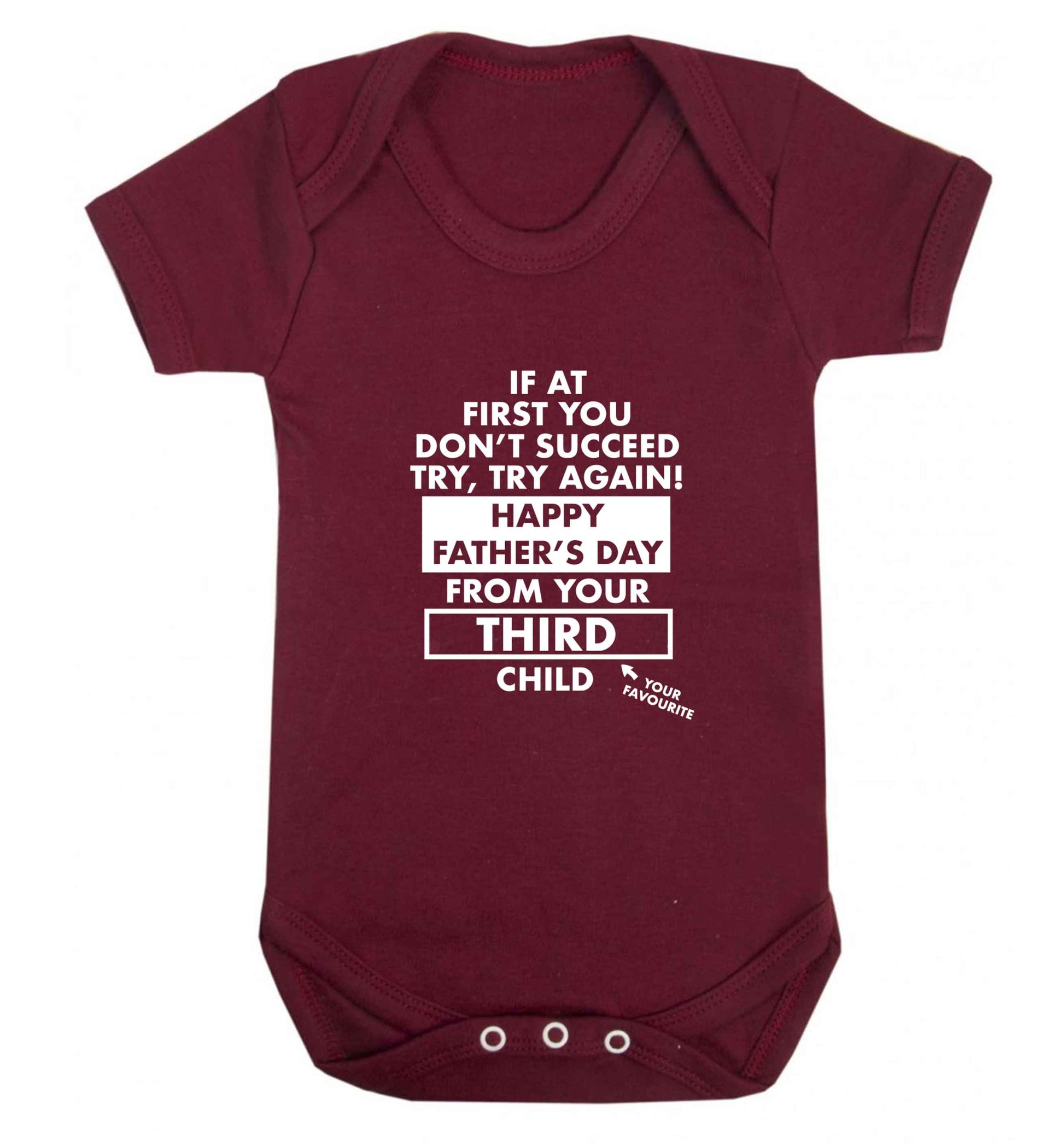 If at first you don't succeed try, try again Happy Father's day from your third child! baby vest maroon 18-24 months
