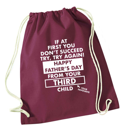 If at first you don't succeed try, try again Happy Father's day from your third child! maroon drawstring bag