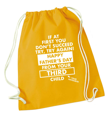 If at first you don't succeed try, try again Happy Father's day from your third child! mustard drawstring bag