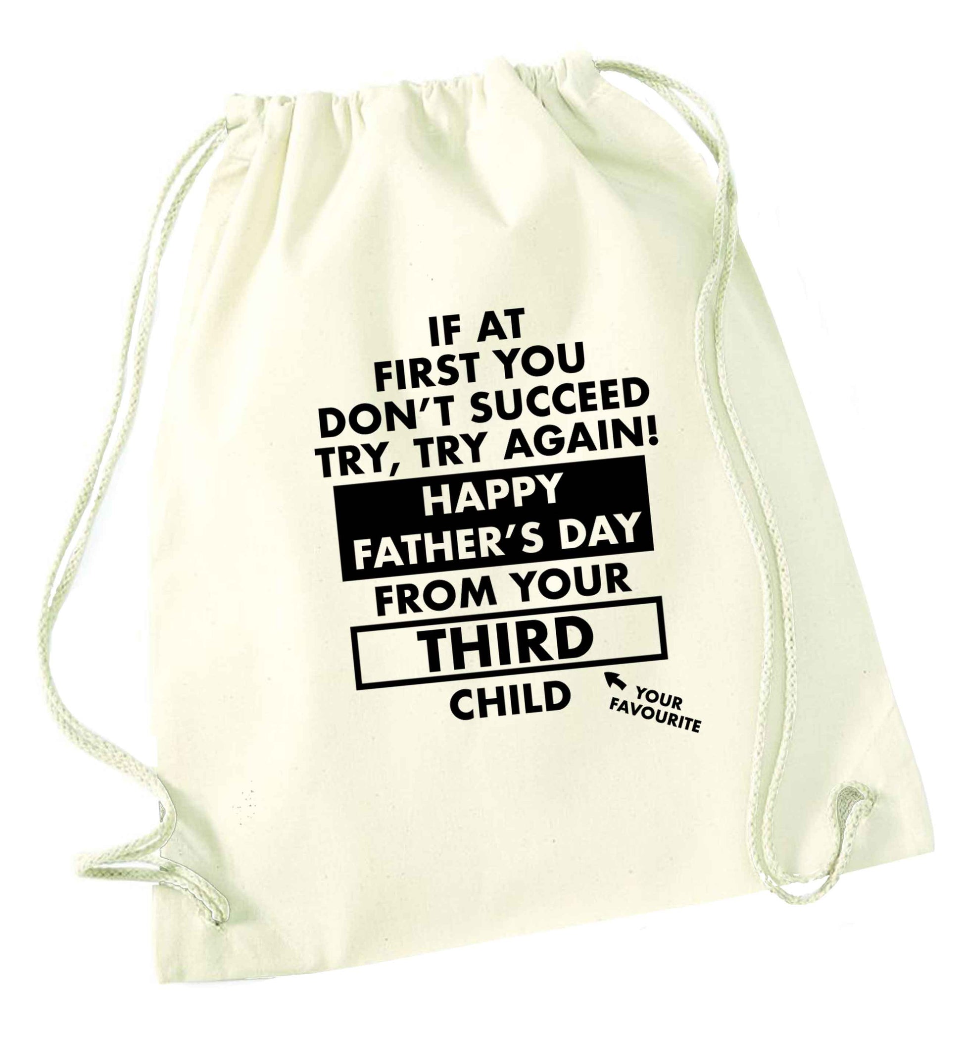 If at first you don't succeed try, try again Happy Father's day from your third child! natural drawstring bag