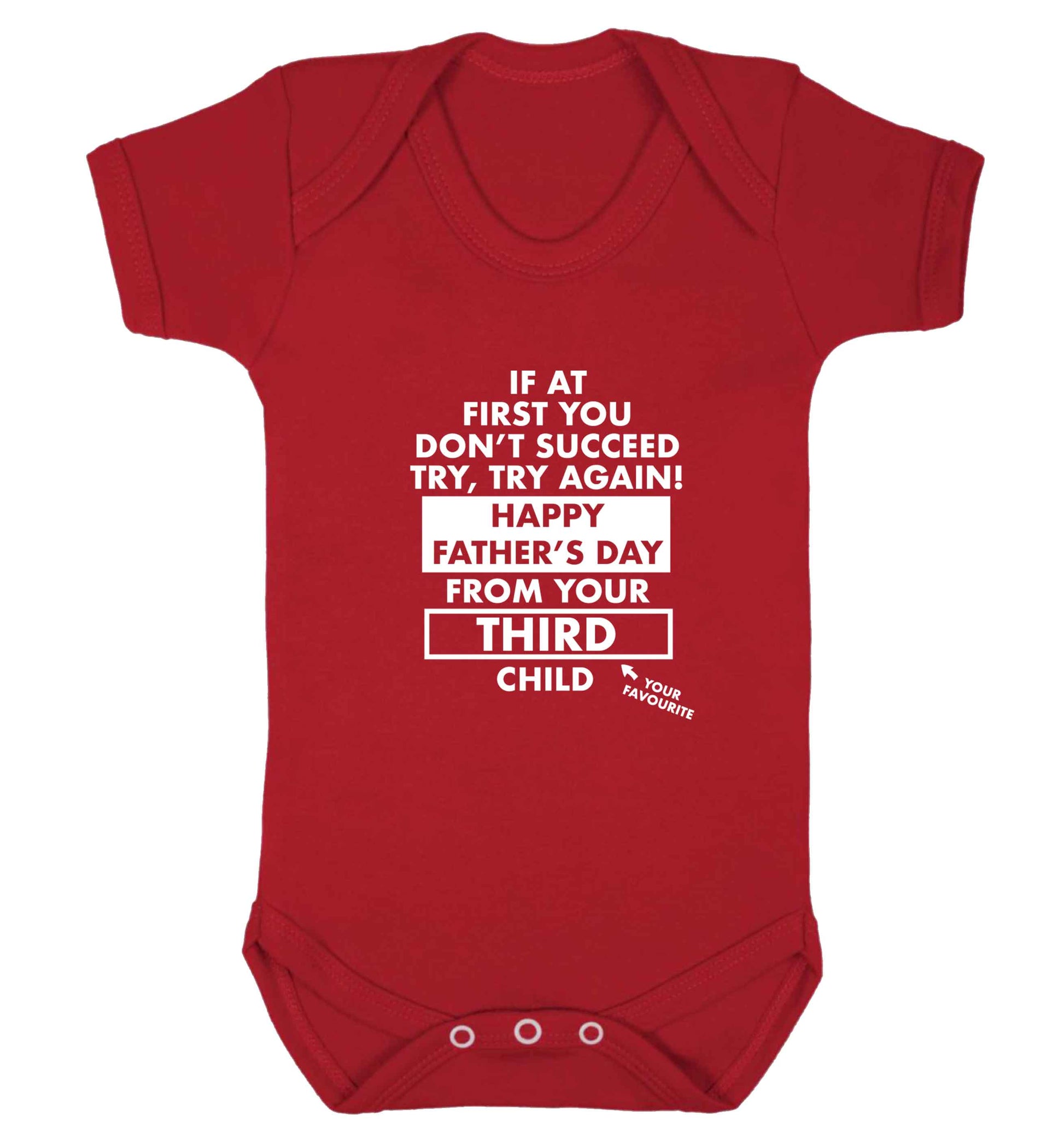 If at first you don't succeed try, try again Happy Father's day from your third child! baby vest red 18-24 months