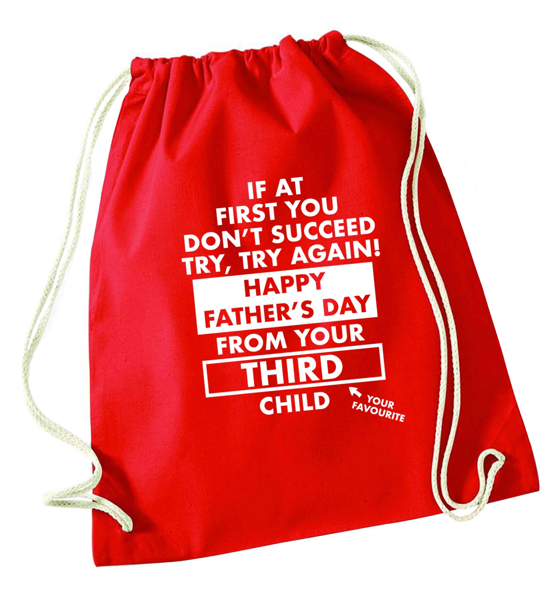 If at first you don't succeed try, try again Happy Father's day from your third child! red drawstring bag 