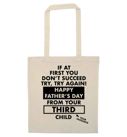 If at first you don't succeed try, try again Happy Father's day from your third child! natural tote bag