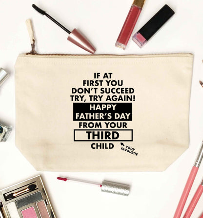 If at first you don't succeed try, try again Happy Father's day from your third child! natural makeup bag