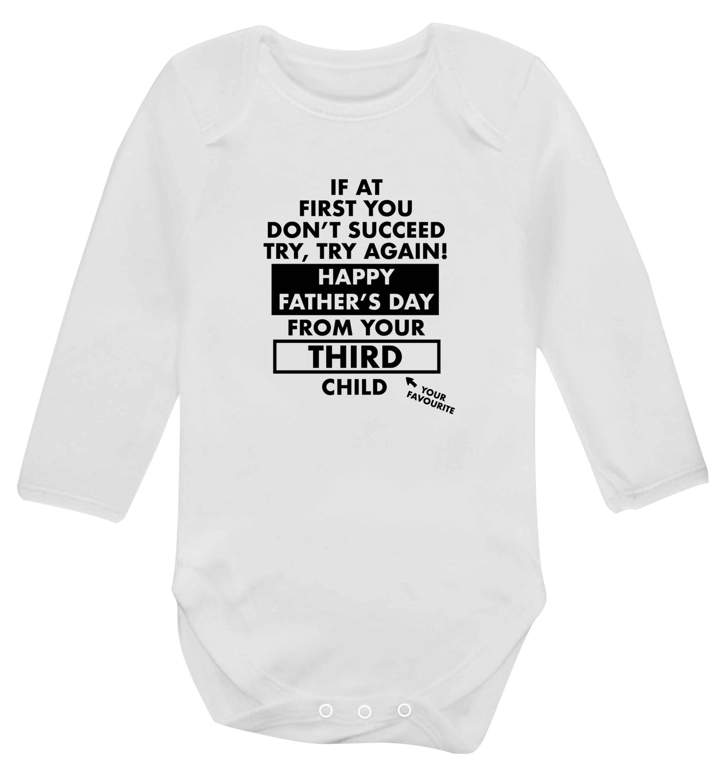 If at first you don't succeed try, try again Happy Father's day from your third child! baby vest long sleeved white 6-12 months