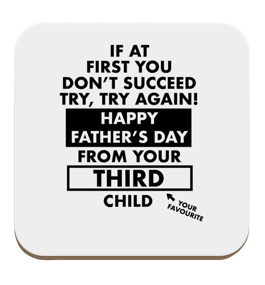 If at first you don't succeed try, try again Happy Father's day from your third child! set of four coasters