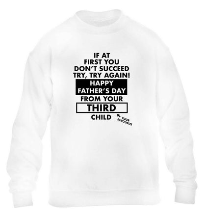 If at first you don't succeed try, try again Happy Father's day from your third child! children's white sweater 12-13 Years