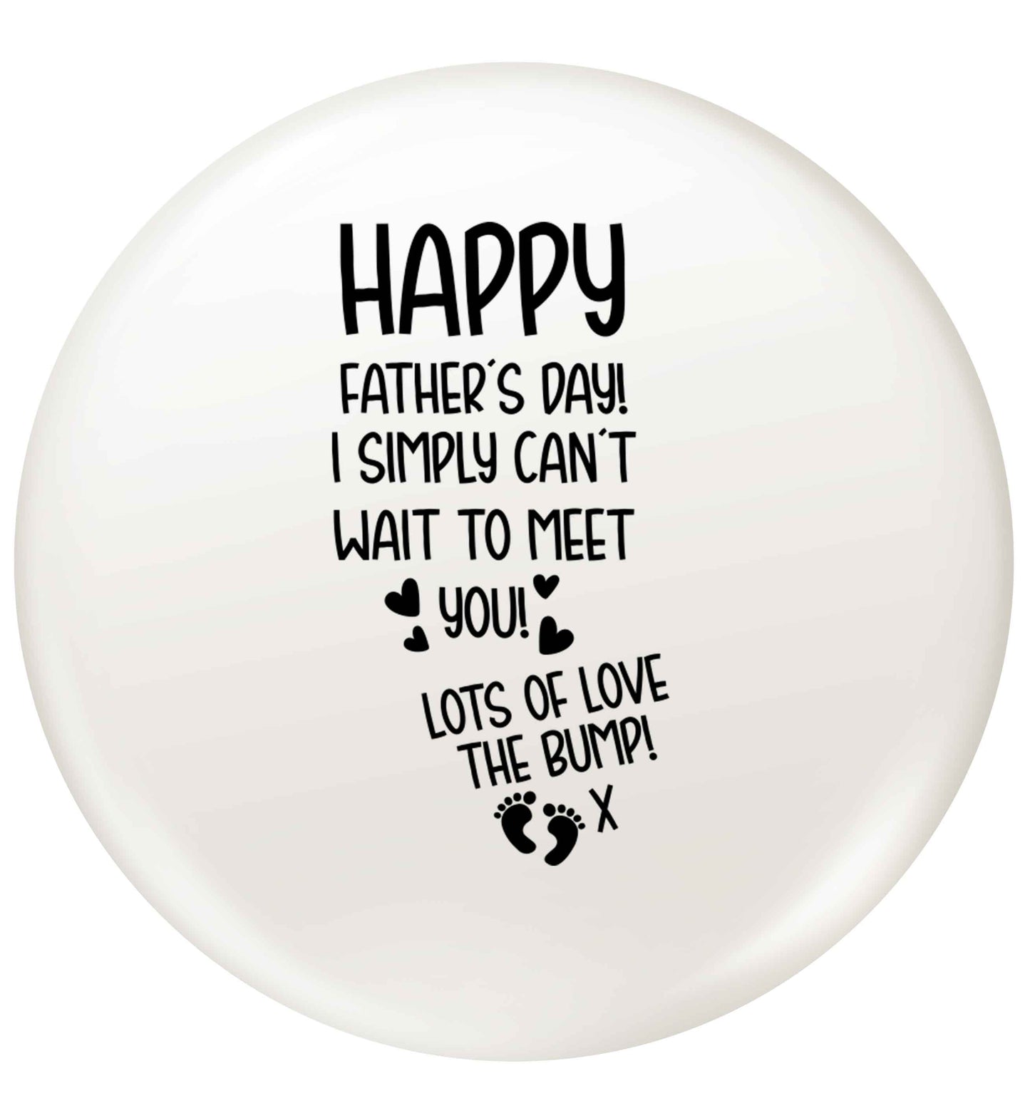 Happy Father's day daddy I can't wait to meet you lot's of love the bump! small 25mm Pin badge