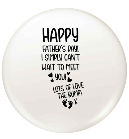 Happy Father's day daddy I can't wait to meet you lot's of love the bump! small 25mm Pin badge