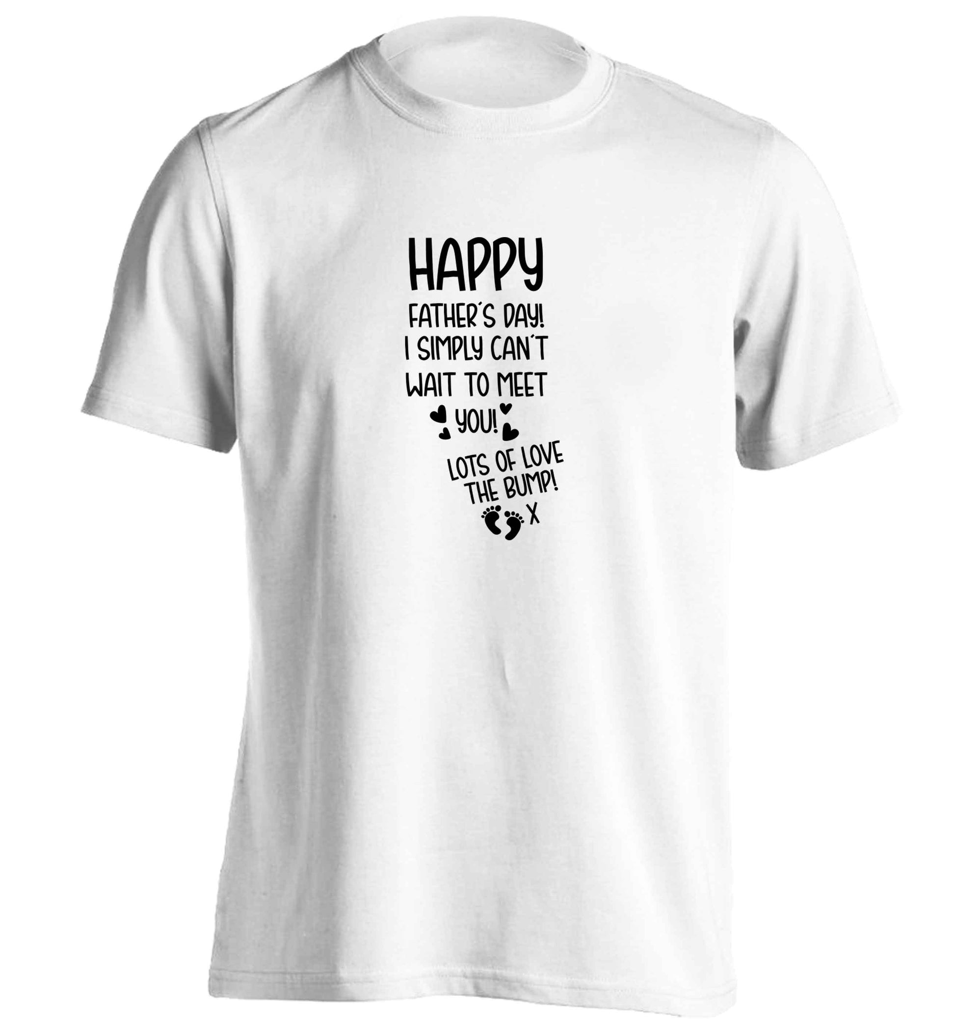Happy Father's day daddy I can't wait to meet you lot's of love the bump! adults unisex white Tshirt 2XL
