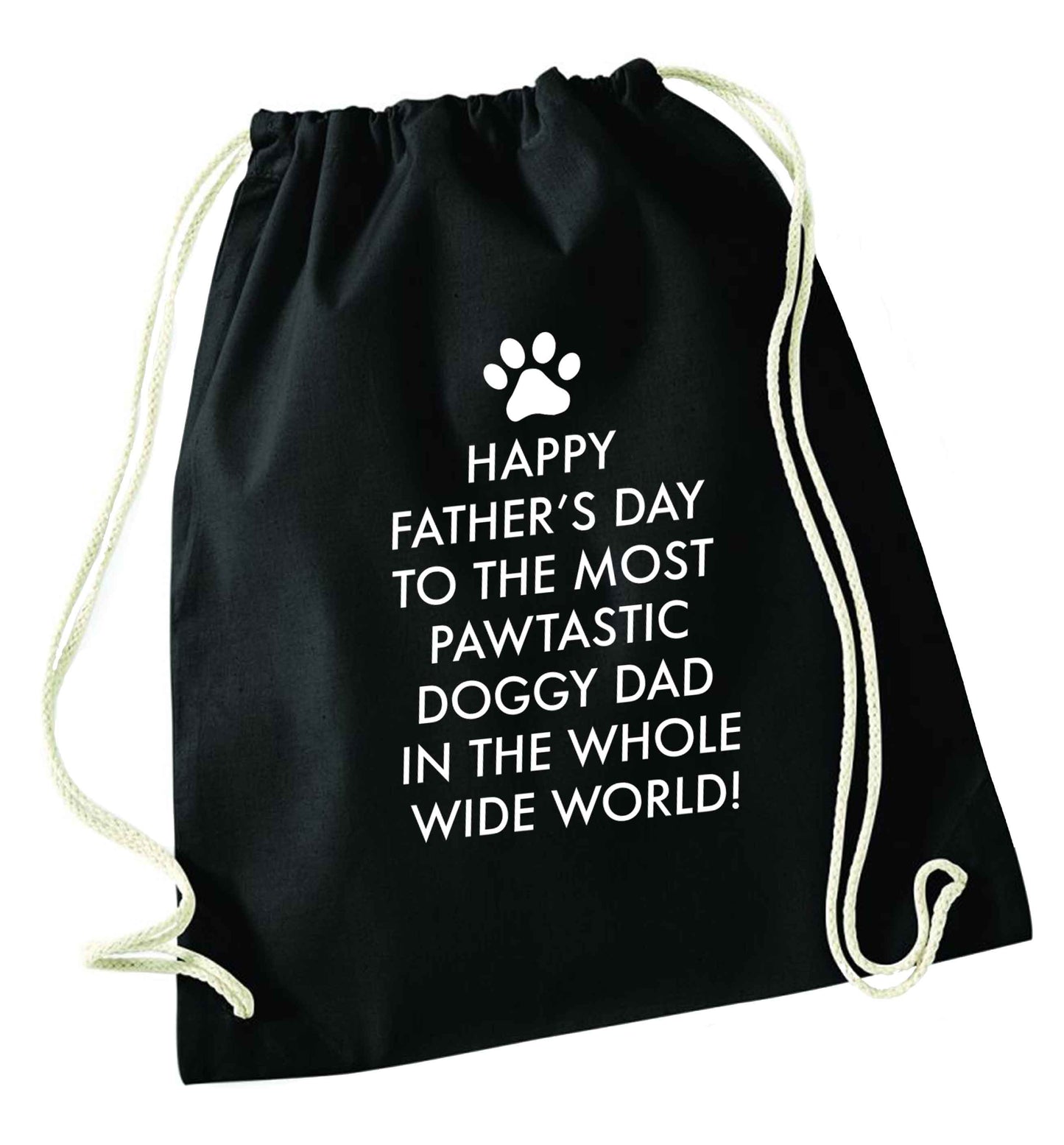 Happy Father's day to the most pawtastic doggy dad in the whole wide world!black drawstring bag