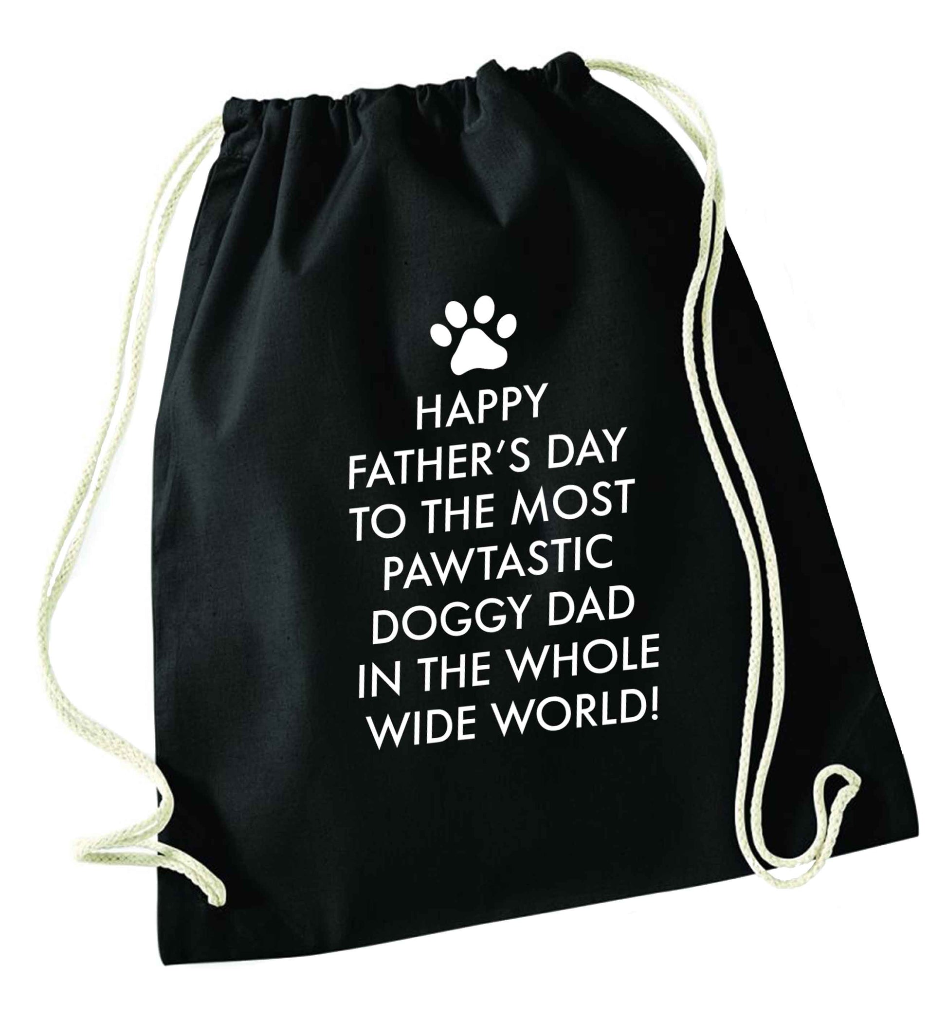 Happy Father's day to the most pawtastic doggy dad in the whole wide world!black drawstring bag