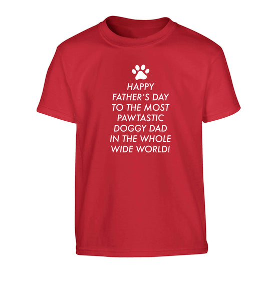 Happy Father's day to the most pawtastic doggy dad in the whole wide world!Children's red Tshirt 12-13 Years