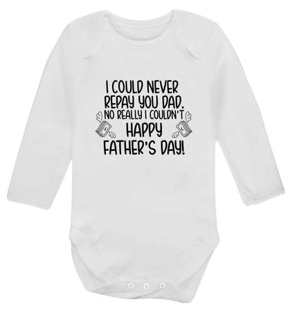 I could never repay you dad. No I really couldn't happy Father's day! baby vest long sleeved white 6-12 months