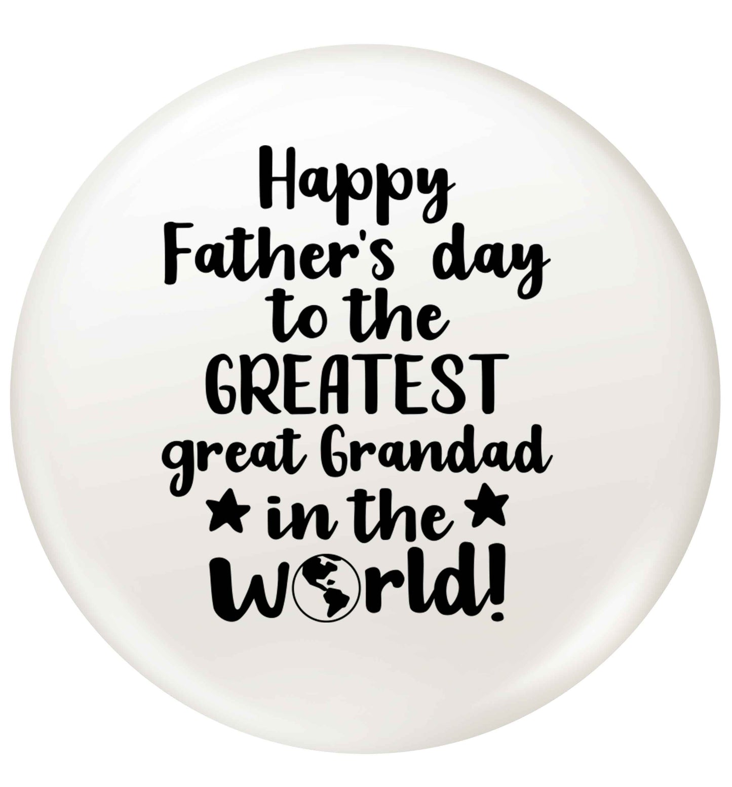 Happy Father's day to the greatest great grandad in the world small 25mm Pin badge