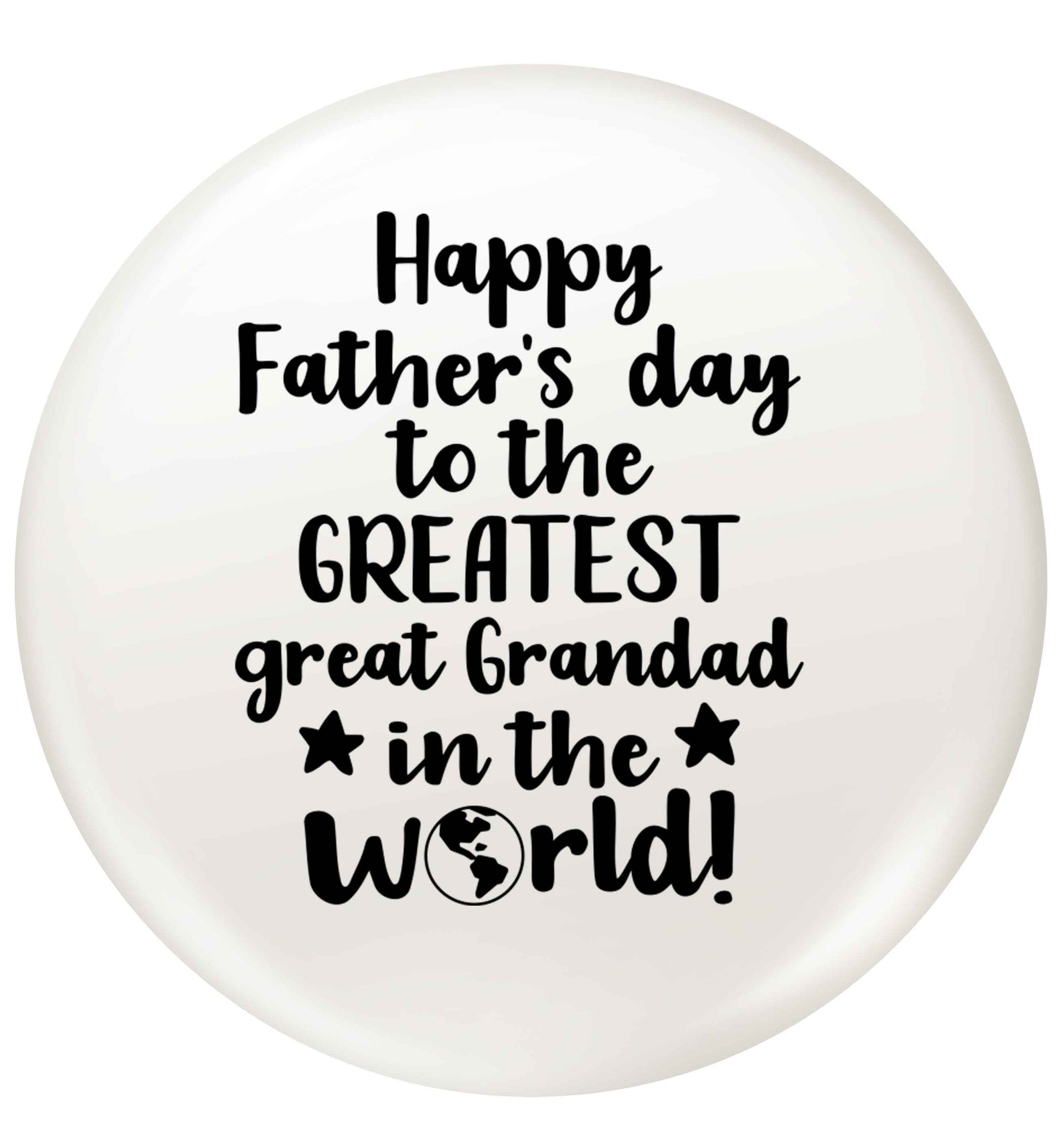 Happy Father's day to the greatest great grandad in the world small 25mm Pin badge
