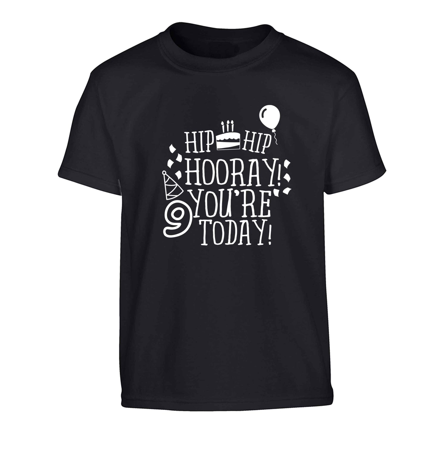 Hip hip hooray you're 9 today! Children's black Tshirt 12-13 Years