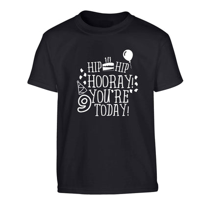 Hip hip hooray you're 9 today! Children's black Tshirt 12-13 Years