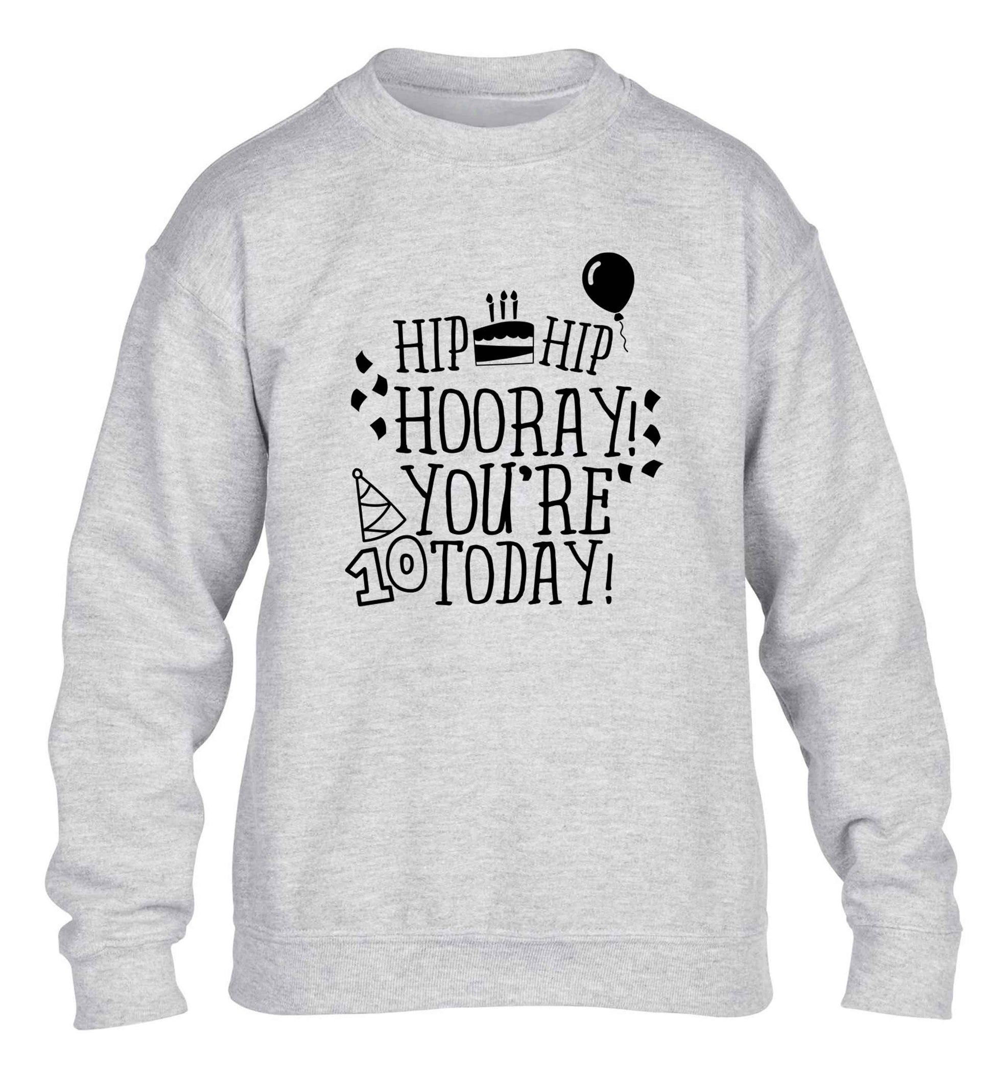 Hip hip hooray you're ten today! children's grey sweater 12-13 Years