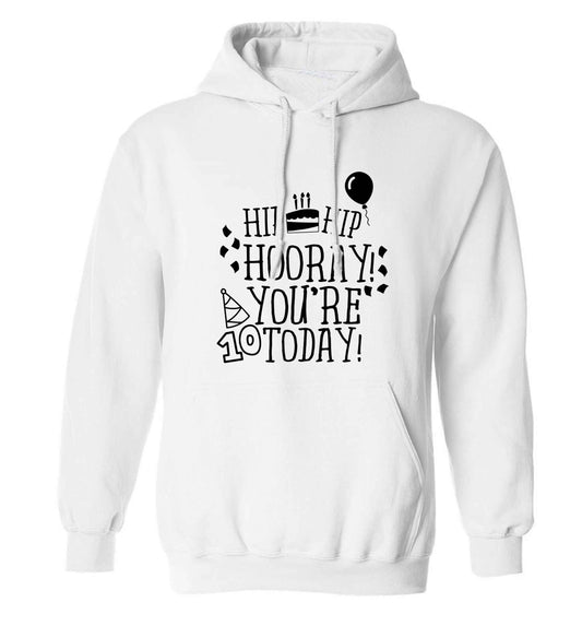 Hip hip hooray you're ten today! adults unisex white hoodie 2XL
