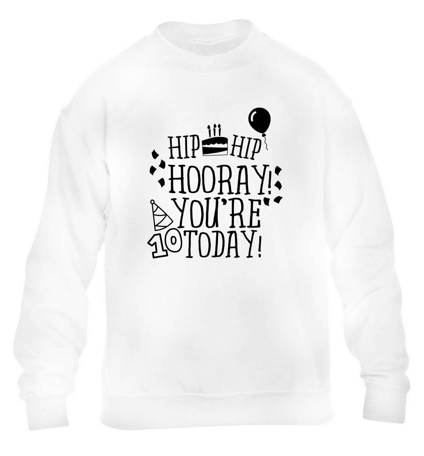 Hip hip hooray you're ten today! children's white sweater 12-13 Years