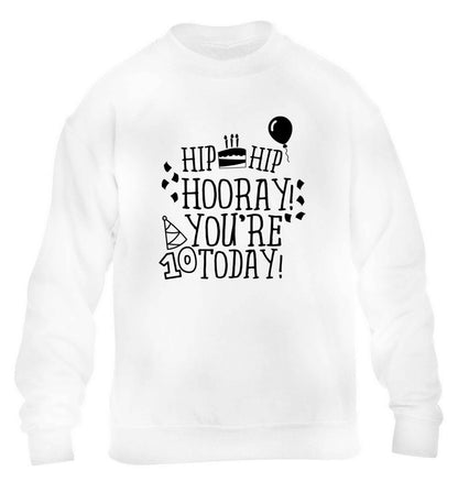Hip hip hooray you're ten today! children's white sweater 12-13 Years