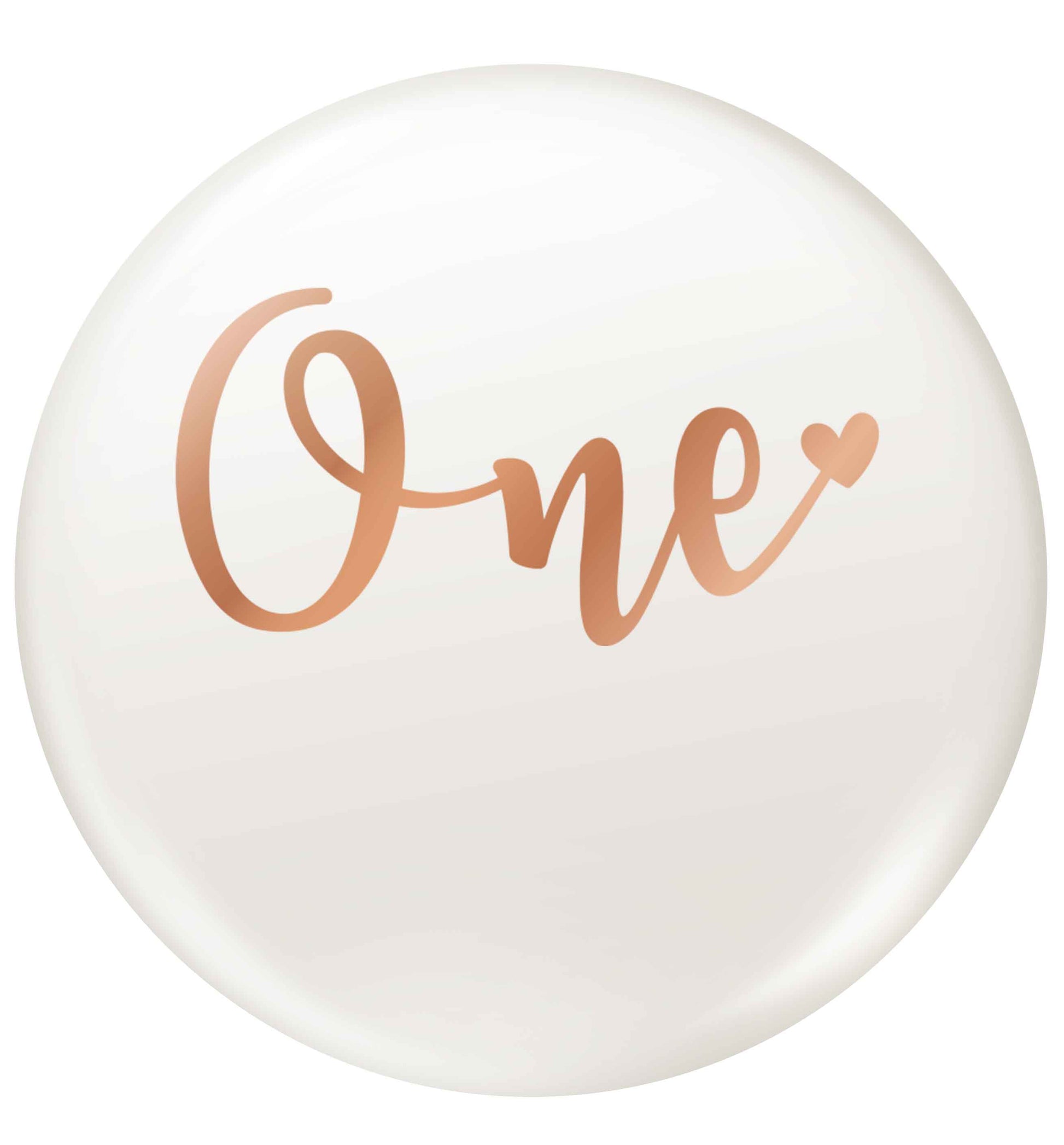 Rose Gold One small 25mm Pin badge