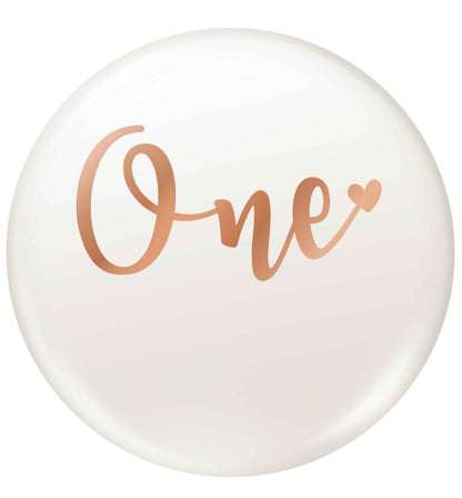 Rose Gold One small 25mm Pin badge