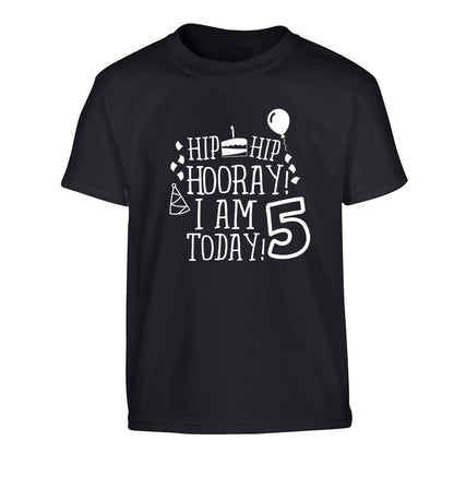 Hip hip hooray I am five today! Children's black Tshirt 12-13 Years