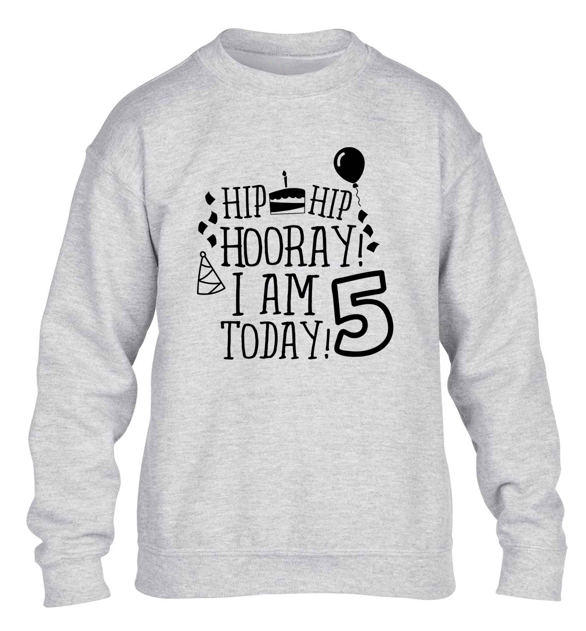 Hip hip hooray I am five today! children's grey sweater 12-13 Years