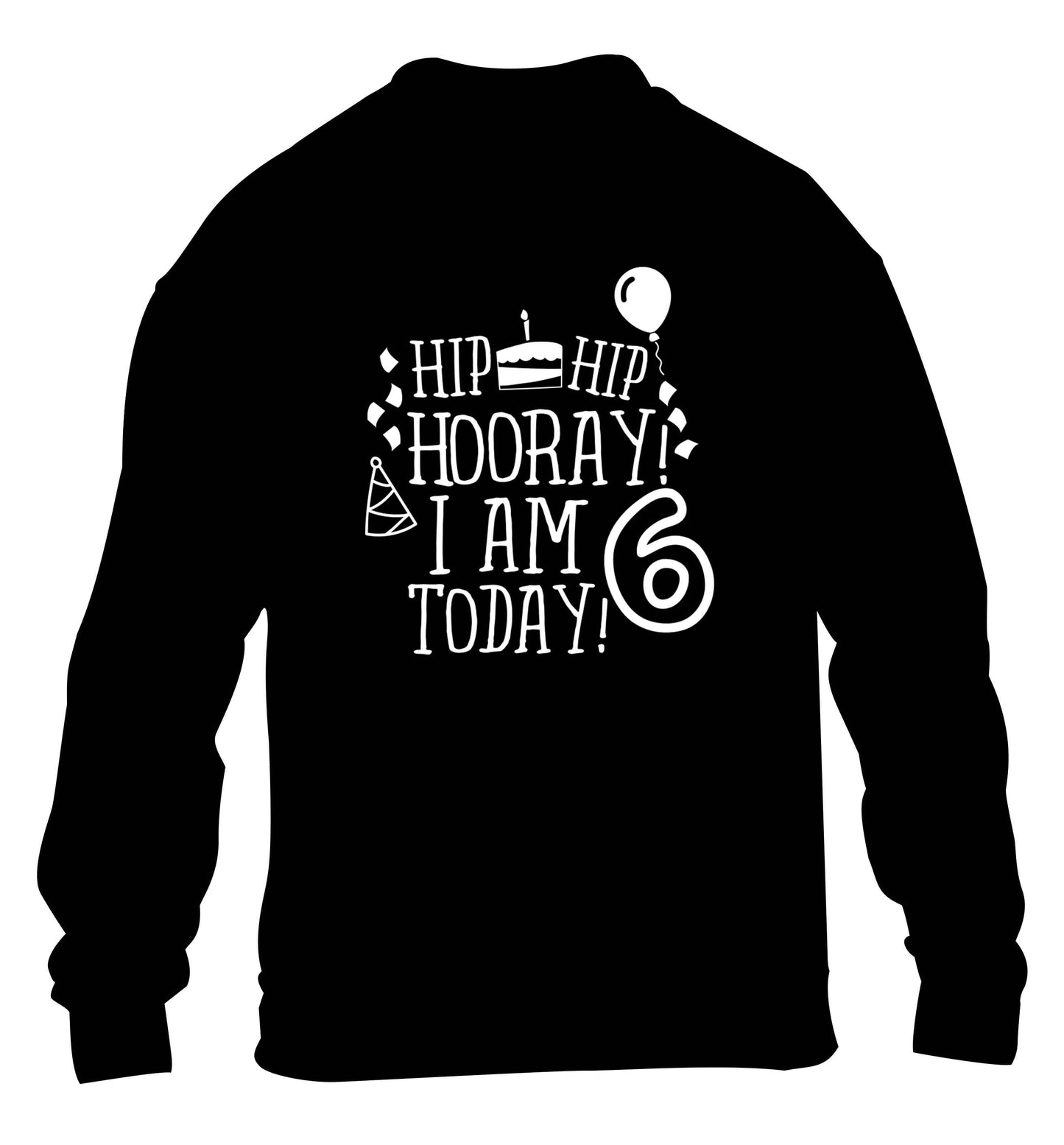 Hip hip hooray I am six today! children's black sweater 12-13 Years