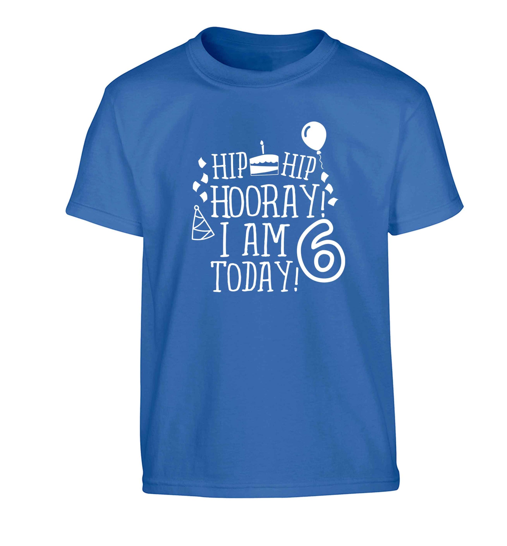 Hip hip hooray I am six today! Children's blue Tshirt 12-13 Years