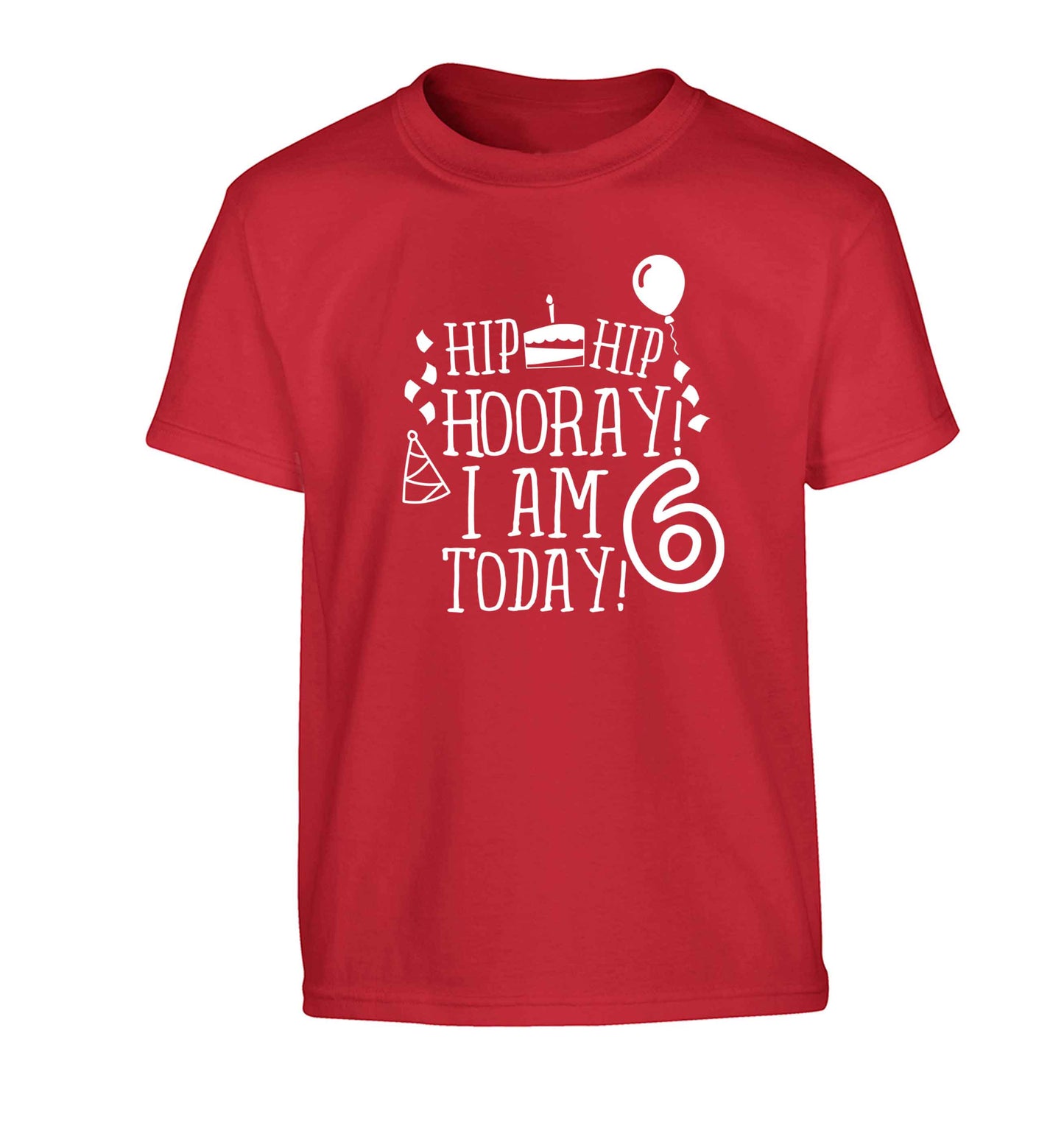 Hip hip hooray I am six today! Children's red Tshirt 12-13 Years