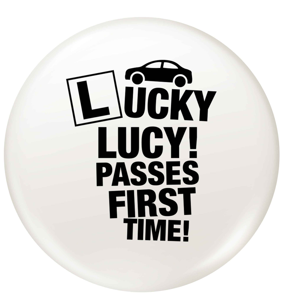 Personalised Lucky passes first time small 25mm Pin badge