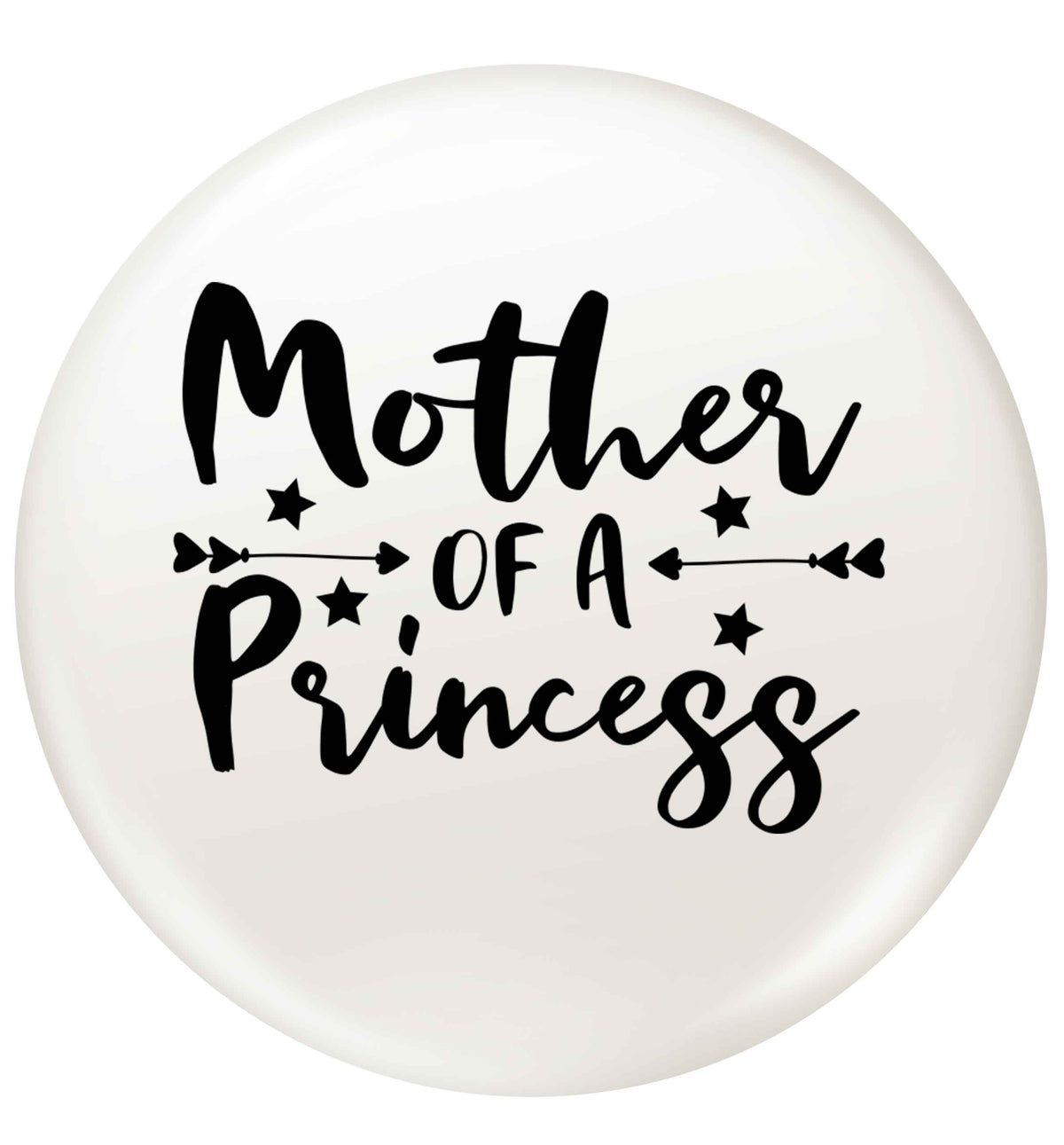 Mother of a princess small 25mm Pin badge