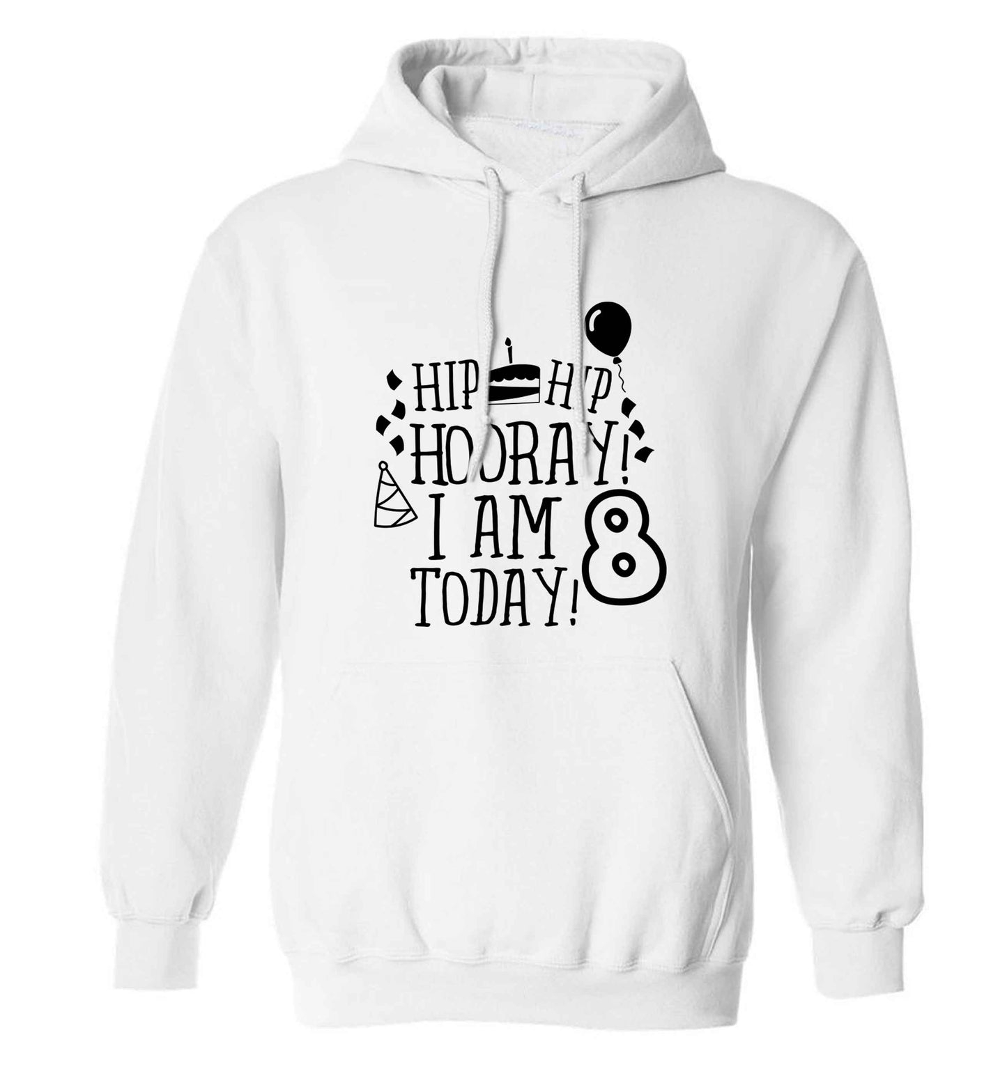 Hip hip hooray I am 8 today! adults unisex white hoodie 2XL