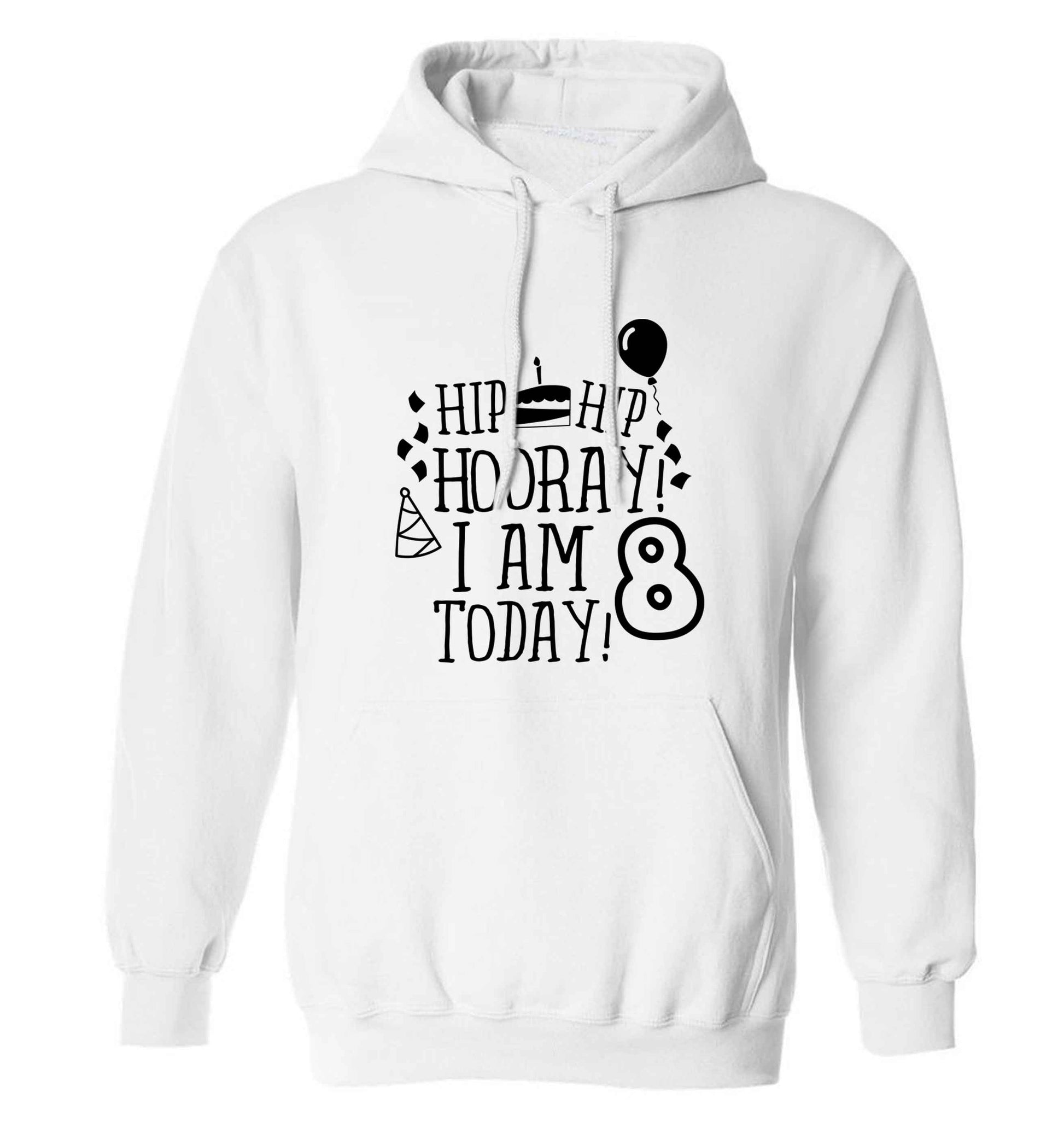 Hip hip hooray I am 8 today! adults unisex white hoodie 2XL