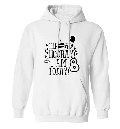 Hip hip hooray I am 8 today! adults unisex white hoodie 2XL