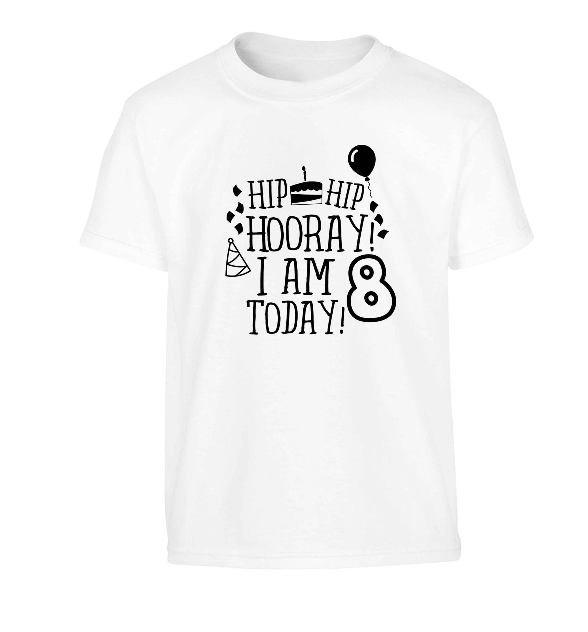 Hip hip hooray I am 8 today! Children's white Tshirt 12-13 Years