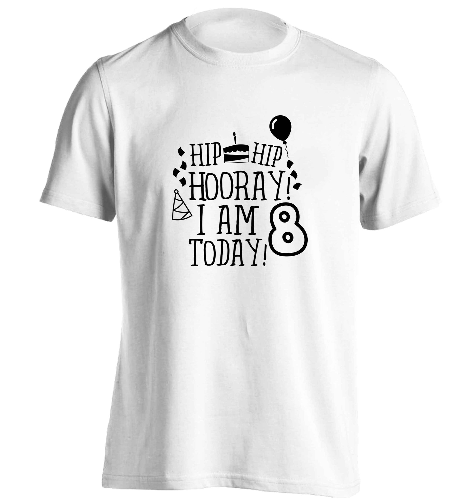 Hip hip hooray I am 8 today! adults unisex white Tshirt 2XL