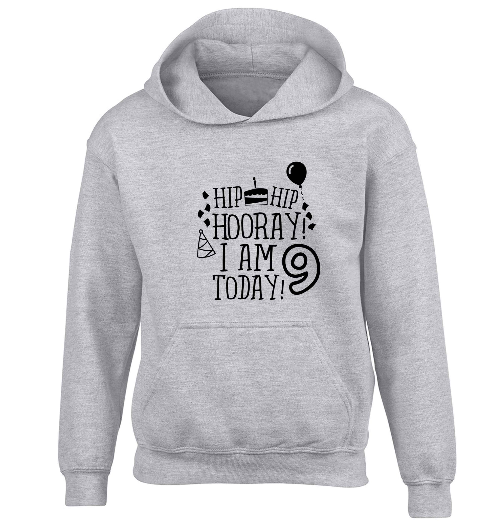 Hip hip hooray I am 9 today! children's grey hoodie 12-13 Years